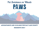 Pet assistance on Wheels PA.w.s APPOINTMENTS ARE AVAILABLE FOR SALT LARE COUNTY RESIDENTS ONLY