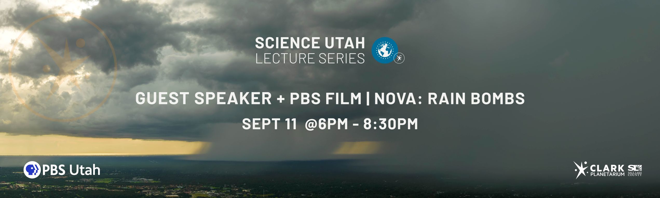 SCIENCE UTAH LECTURE SERIES GUEST SPEAKER + PBS FILM I NOVA: RAIN BOMBS SEPT 11 @6PM - 8:30PM Utah CLARK PLANETARIUM Påtk'N