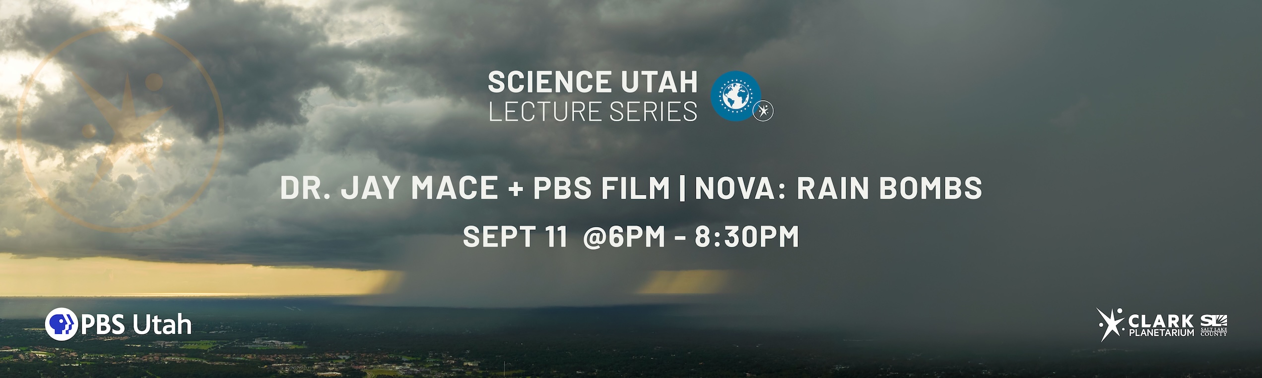 SCIENCE UTAH LECTURE SERIES DR. JAY MACE + PBS FILM I NOVA: RAIN BOMBS SEPT 11 .BS Utah CLARK PLANETARIUM &ffkW