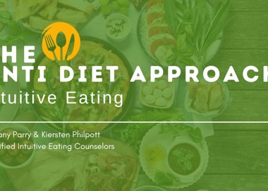 THE ANTI DIET APPROACH Intuitive Eating Brittany Parry & KierstenPhilpott Certified Intuitive Eating Counselors