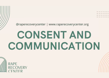 @raperecoverycenter I www.raperecoverycenter.org CONSENT AND COMMUNICATION RAPE RECOVERY CFNTFR
