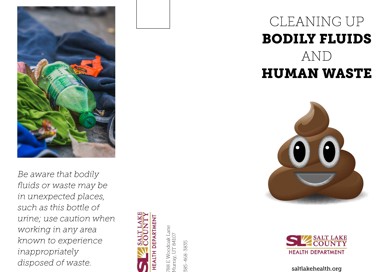 Be aware that bodily fluids or waste may be zn unexpected places, such as this bottle of urine; use caution when working in any area known to experience Inappropriately disposed of waste. CLEANING UP BODILY FLUIDS AND HUMAN WASTE SALT LAKE COUNTY HEALTH DEPARTMENT saltlakehealth.org