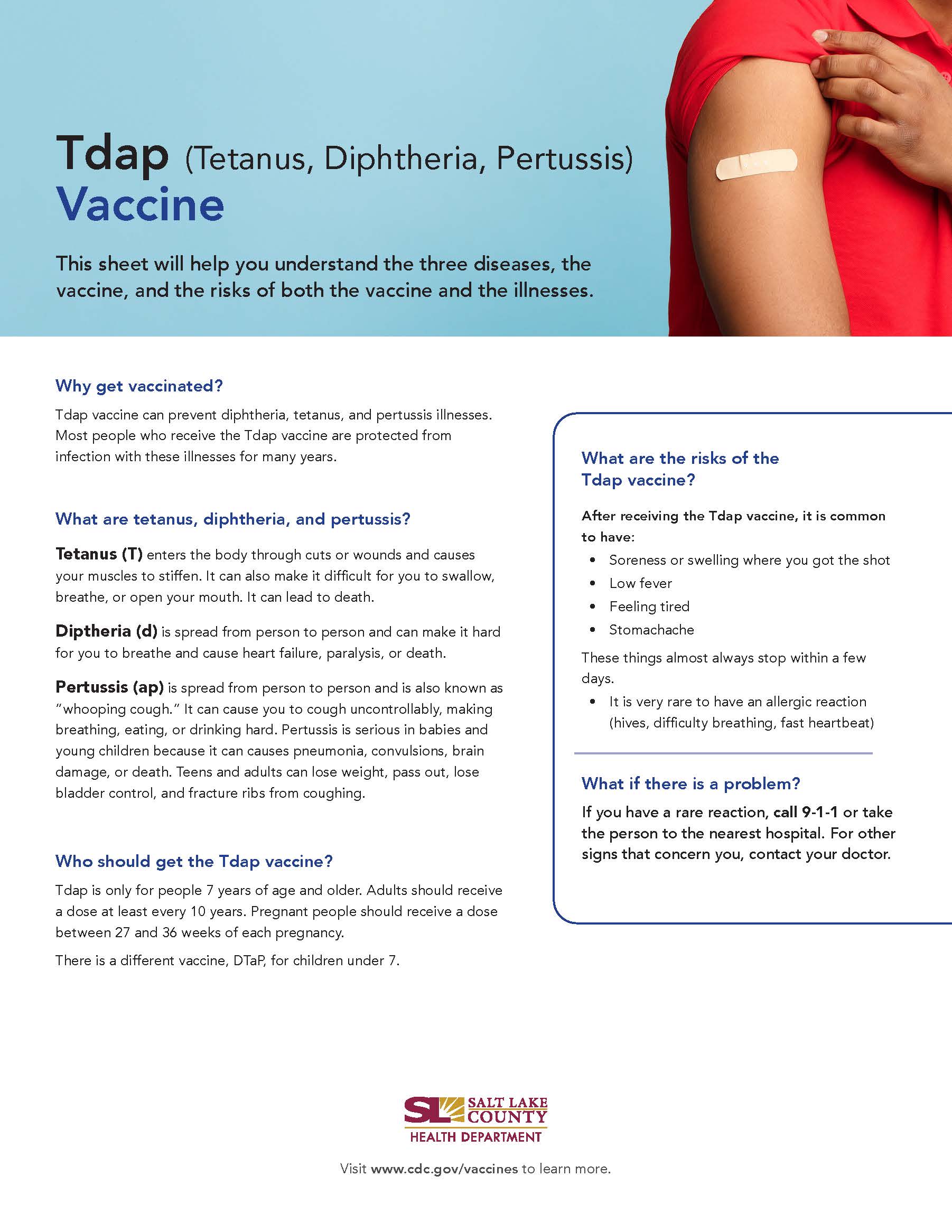 T dap (Tetanus, Diphtheria, Pertussis) Vaccine This sheet will help you understand the three diseases, the vaccine, and the risks of both the vaccine and the illnesses. Why get vaccinated? T dap vaccine can prevent diphtheria, tetanus, and pertussis illnesses. Most people who receive the T dap vaccine are protected from infection with these illnesses for many years. What are tetanus, diphtheria, and pertussis? Tetanus (T) enters the body through cuts or wounds and causes your muscles to stiffen. It can also make it difficult for you to swallow, breathe, or open your mouth. It can lead to death. Diptheria (d) is spread from person to person and can make it hard for you to breathe and cause heart failure, paralysis, or death. Pertussis (ap) is spread from person to person and is also known as 'whooping cough.