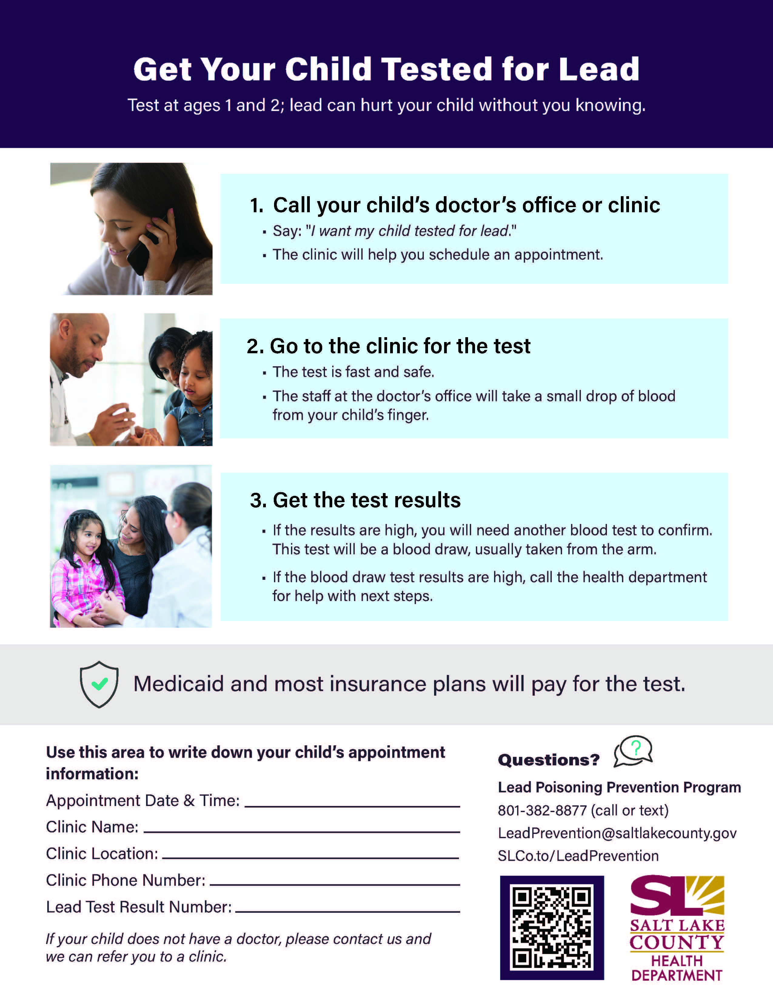 (0 Get Your Child Tested for Lead Test at ages 1 and 2; lead can hurt your child without you knowing. Call your child's doctor's office or clinic 1. • Say: want my child tested for lead.