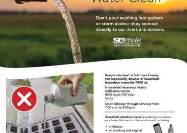 Keep Clean Don't pour anything into gutters or storm drains—they connect directly to our rivers and streams. SALT LAKE