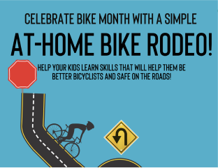 CELEBRATE BIKE MONTH WITH A SIMPLE AT-HOME BIKE RODEO! SAFE ON THE RUDY