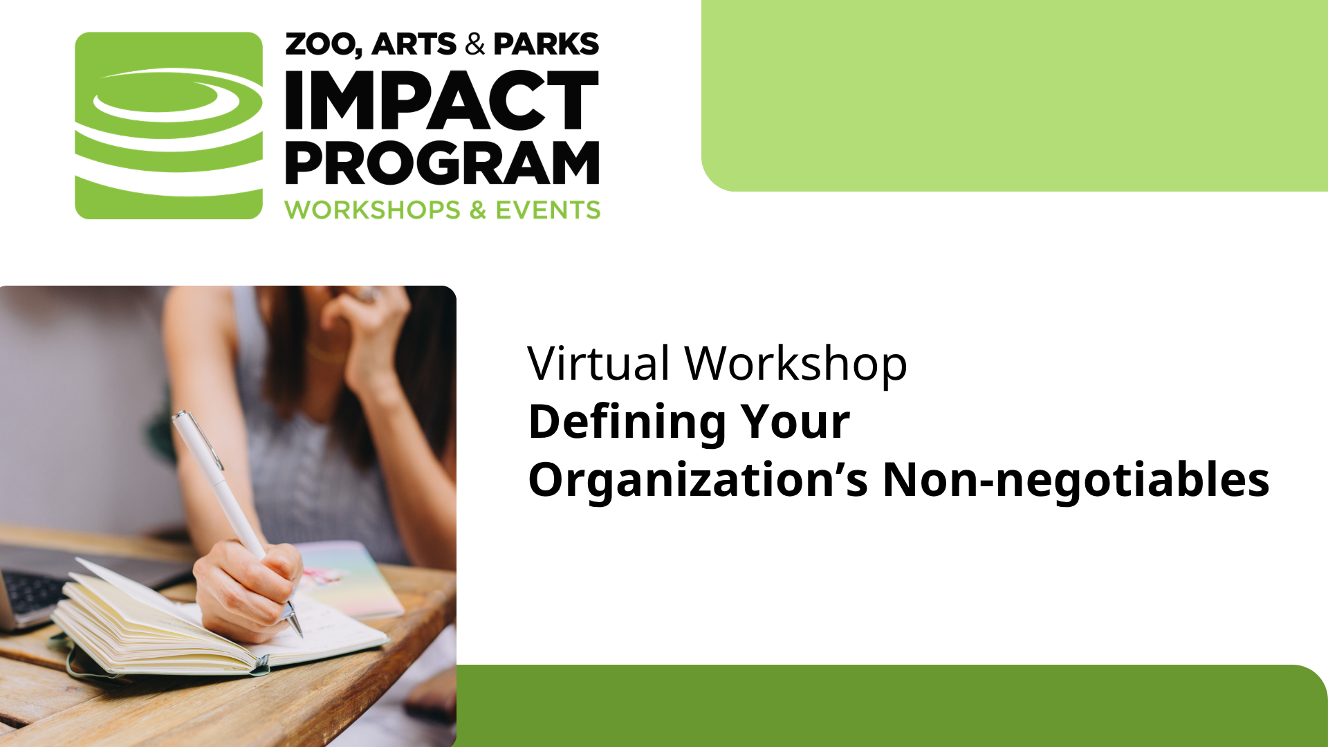 ZOO, ARTS & PARKS IMPACT PROGRAM WORKSHOPS & EVENTS Virtual Workshop Defining Your Organization's Non-negotiables