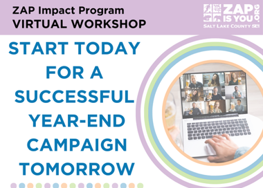 ZAP Impact Program VIRTUAL WORKSHOP START TODAY FOR A SUCCESSFUL YEAR-END CAMPAIGN TOMORROW ZAP* x ISYOUO. Snr LA xe COUNTY
